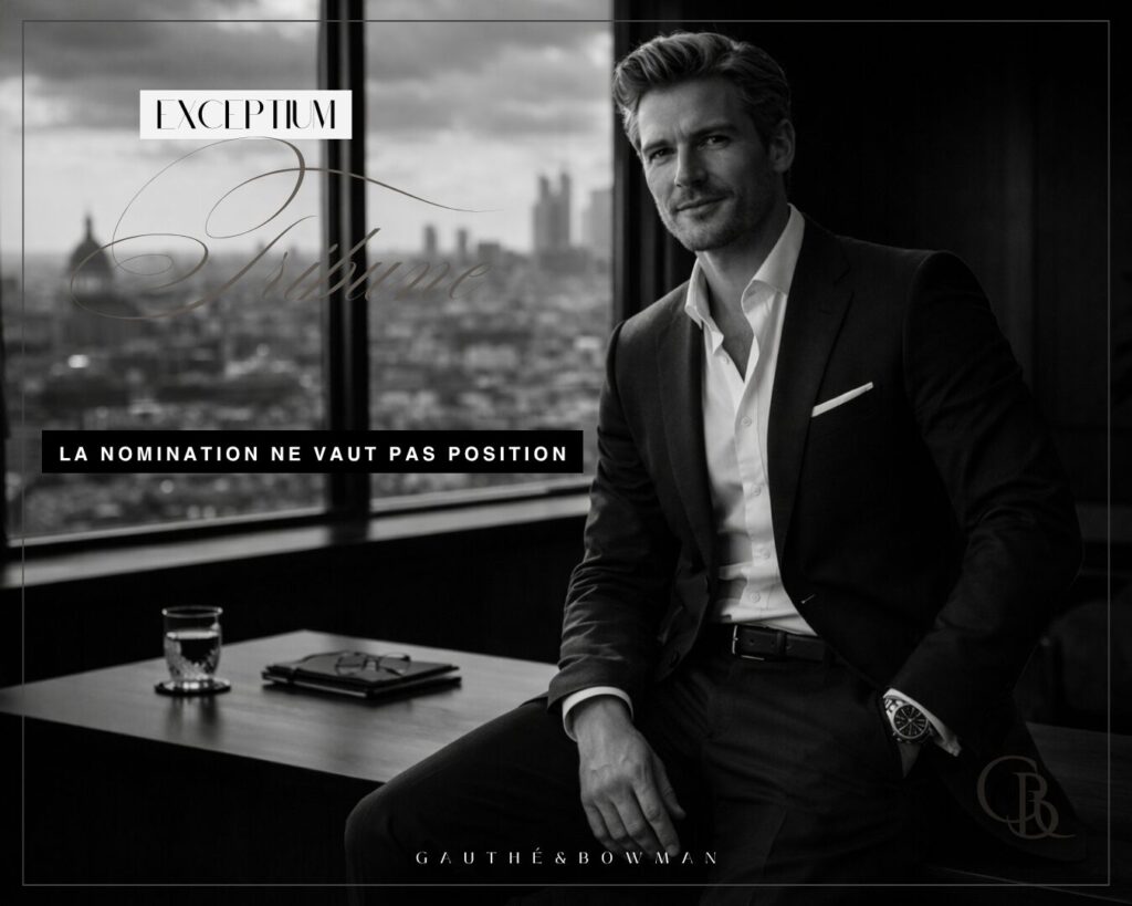 La nomination ne vaut pas position. EXCEPTIUM. GAUTHÉ&BOWMAN