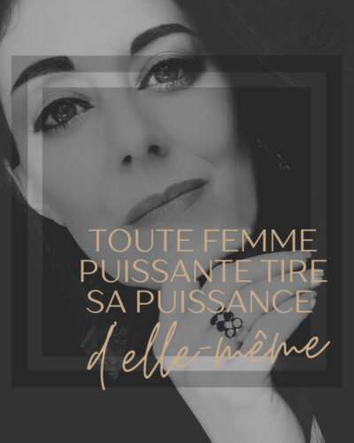 FEMME PUISSANTE CELINE DEMOTIER toute femme puissante tire sa puissance d'elle-même.